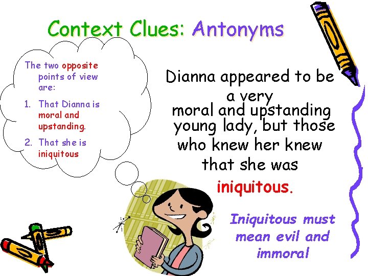 Context Clues: Antonyms The two opposite points of view are: 1. That Dianna is