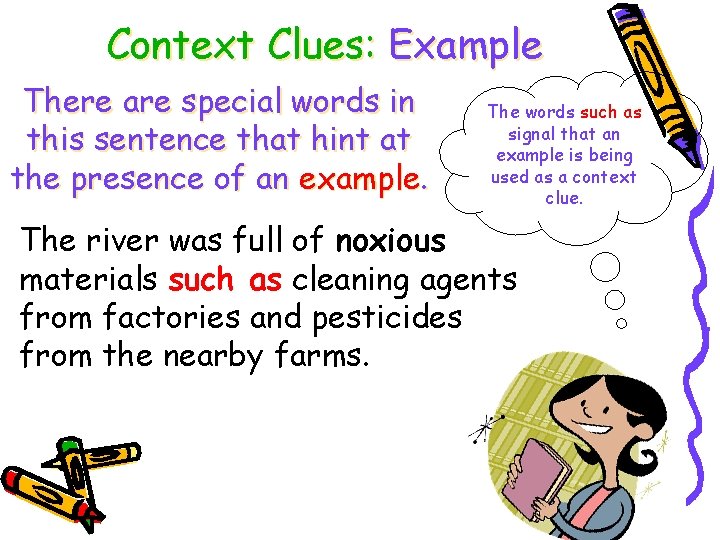 Context Clues: Example There are special words in this sentence that hint at the