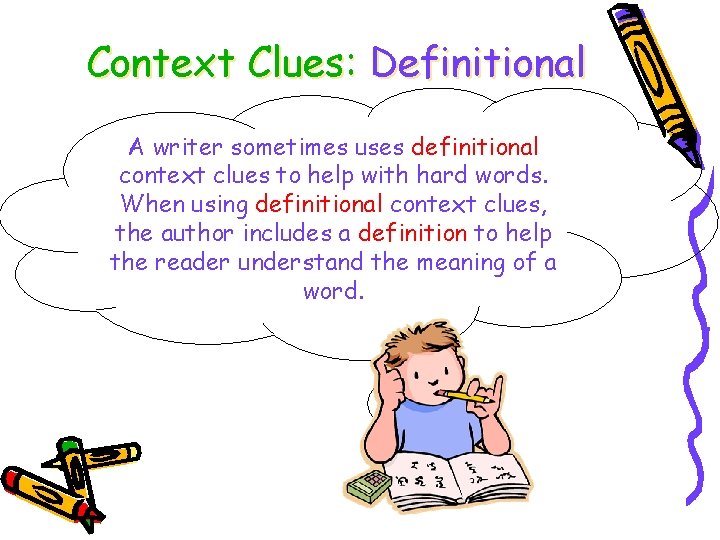 Context Clues: Definitional A writer sometimes uses definitional context clues to help with hard