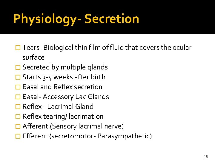 Physiology- Secretion � Tears- Biological thin film of fluid that covers the ocular surface