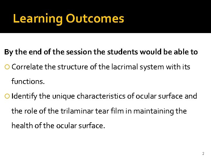 Learning Outcomes By the end of the session the students would be able to