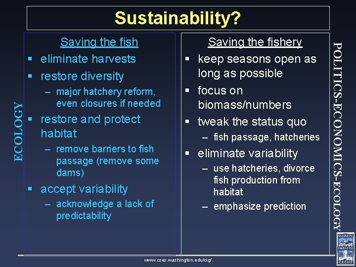Sustainability? ECOLOGY – major hatchery reform, even closures if needed § restore and protect