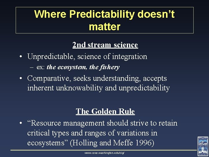 Where Predictability doesn’t matter 2 nd stream science • Unpredictable, science of integration –