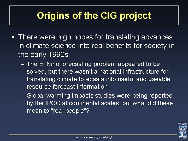 Origins of the CIG project § There were high hopes for translating advances in