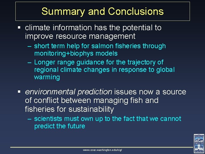 Summary and Conclusions § climate information has the potential to improve resource management –