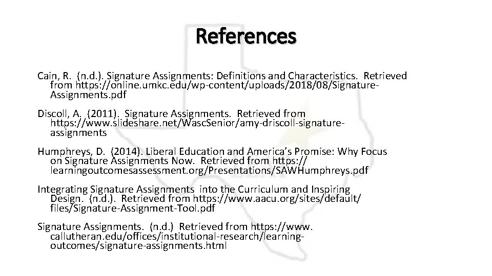 References Cain, R. (n. d. ). Signature Assignments: Definitions and Characteristics. Retrieved from https: