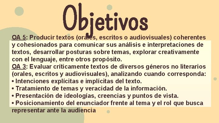 Objetivos OA 5: Producir textos (orales, escritos o audiovisuales) coherentes y cohesionados para comunicar