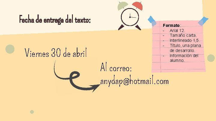 Fecha de entrega del texto: Viernes 30 de abril Formato: - Arial 12. -