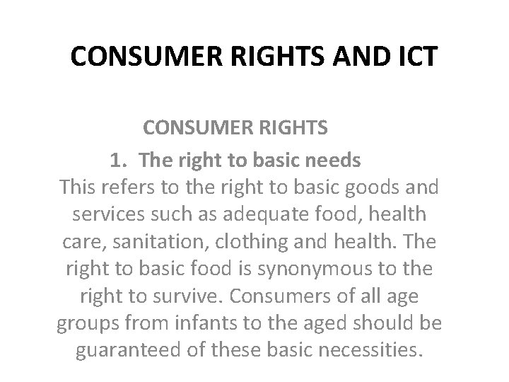 CONSUMER RIGHTS AND ICT CONSUMER RIGHTS 1. The right to basic needs This refers
