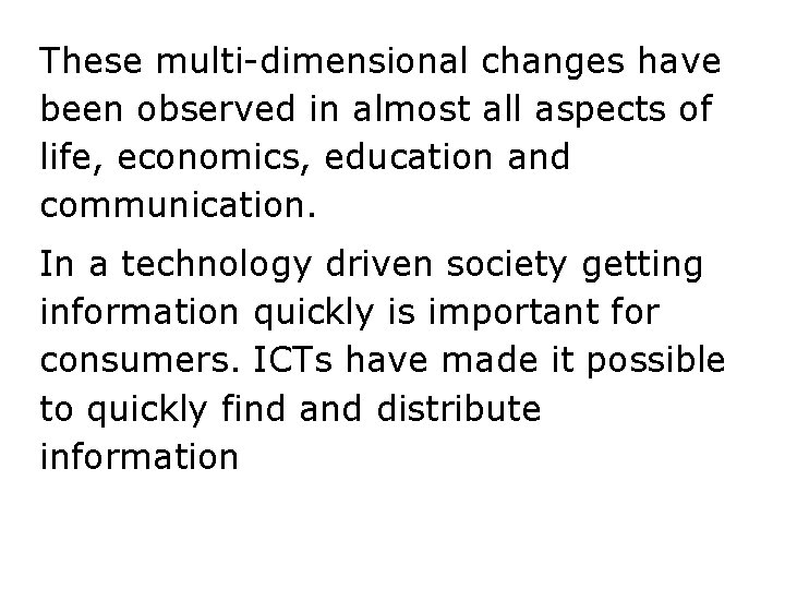 These multi-dimensional changes have been observed in almost all aspects of life, economics, education