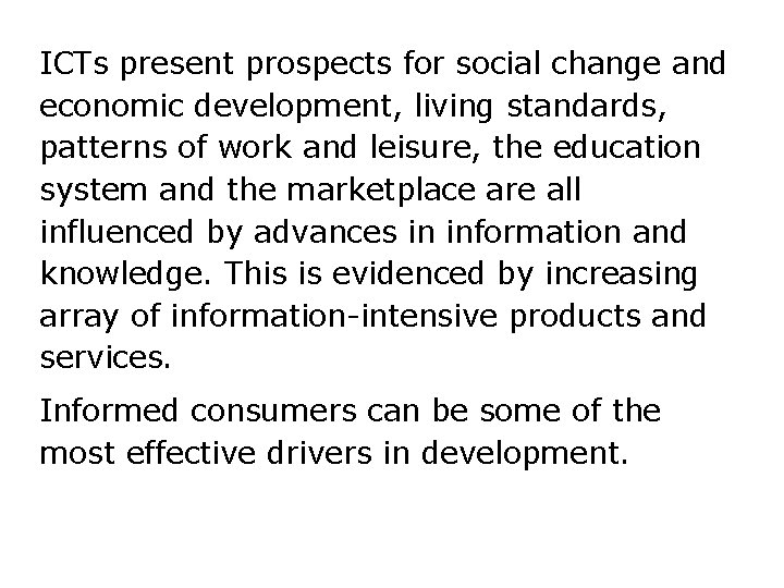 ICTs present prospects for social change and economic development, living standards, patterns of work
