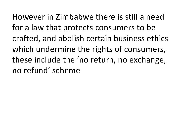 However in Zimbabwe there is still a need for a law that protects consumers