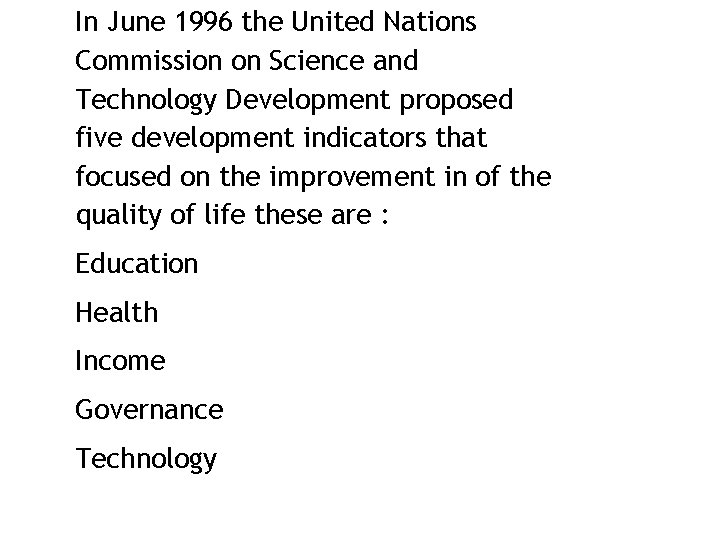 In June 1996 the United Nations Commission on Science and Technology Development proposed five