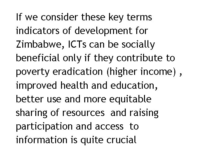 If we consider these key terms indicators of development for Zimbabwe, ICTs can be