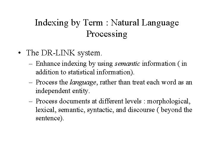 Indexing by Term : Natural Language Processing • The DR-LINK system. – Enhance indexing