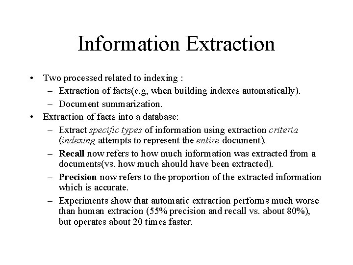 Information Extraction • Two processed related to indexing : – Extraction of facts(e. g,