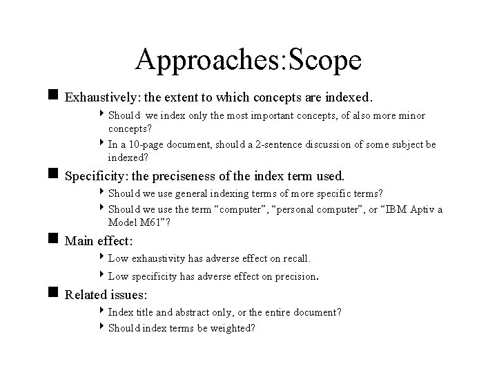 Approaches: Scope g Exhaustively: the extent to which concepts are indexed. 4 Should we