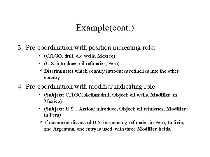 Example(cont. ) 3 Pre-coordination with position indicating role: • (CITGO, drill, old wells, Mexico)