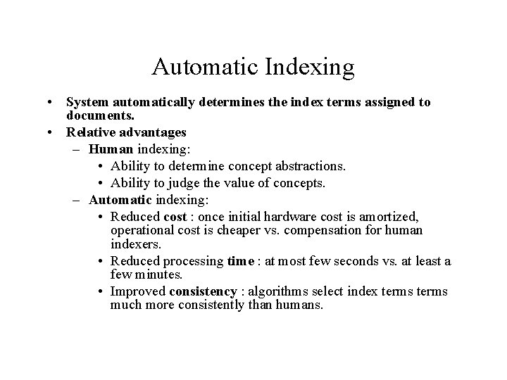 Automatic Indexing • System automatically determines the index terms assigned to documents. • Relative