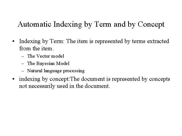 Automatic Indexing by Term and by Concept • Indexing by Term: The item is