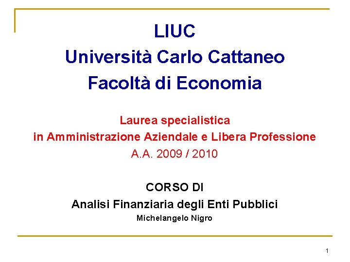 LIUC Università Carlo Cattaneo Facoltà di Economia Laurea specialistica in Amministrazione Aziendale e Libera