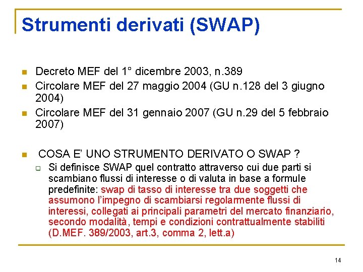 Strumenti derivati (SWAP) n n Decreto MEF del 1° dicembre 2003, n. 389 Circolare