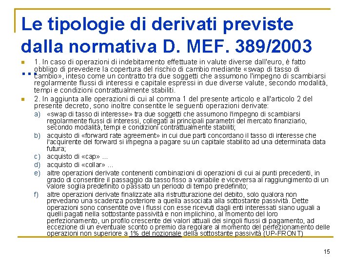 Le tipologie di derivati previste dalla normativa D. MEF. 389/2003 … n n 1.