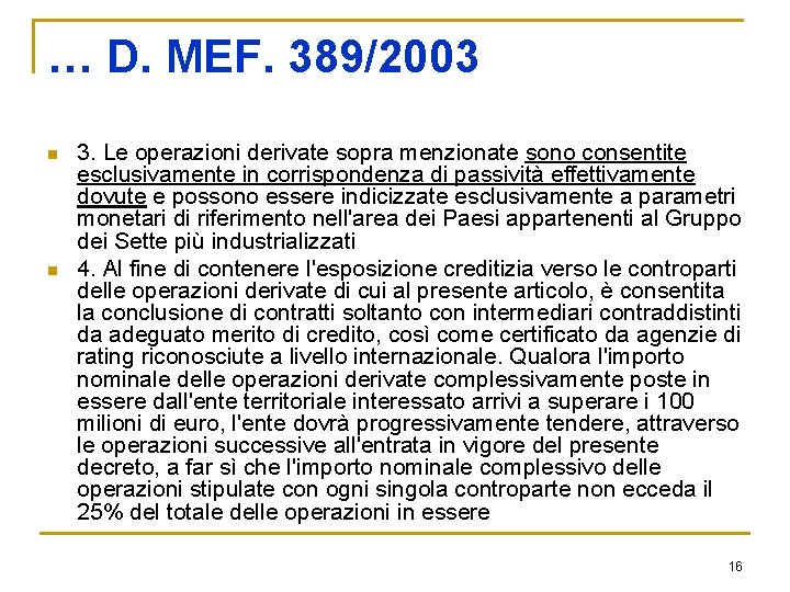 … D. MEF. 389/2003 n n 3. Le operazioni derivate sopra menzionate sono consentite