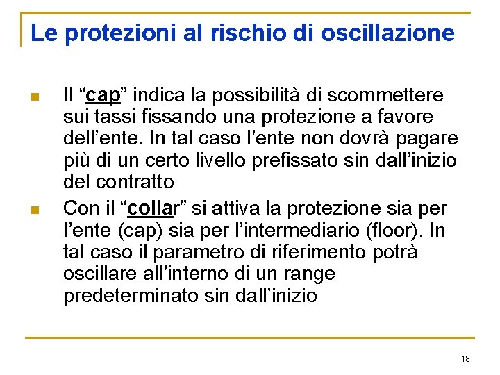 Le protezioni al rischio di oscillazione n n Il “cap” indica la possibilità di