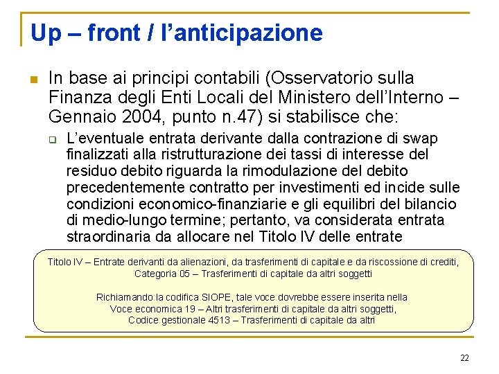 Up – front / l’anticipazione n In base ai principi contabili (Osservatorio sulla Finanza