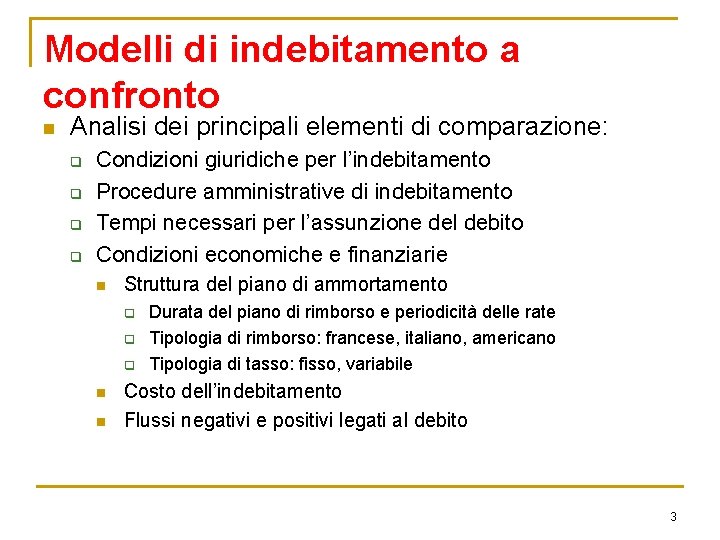 Modelli di indebitamento a confronto n Analisi dei principali elementi di comparazione: q q