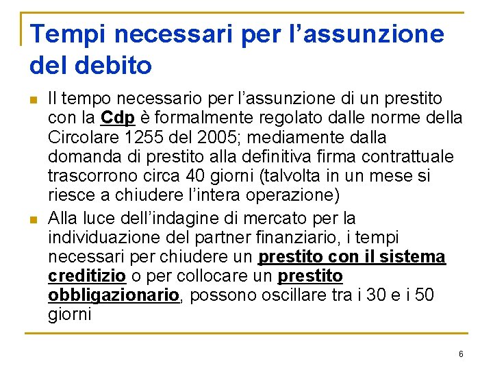 Tempi necessari per l’assunzione del debito n n Il tempo necessario per l’assunzione di