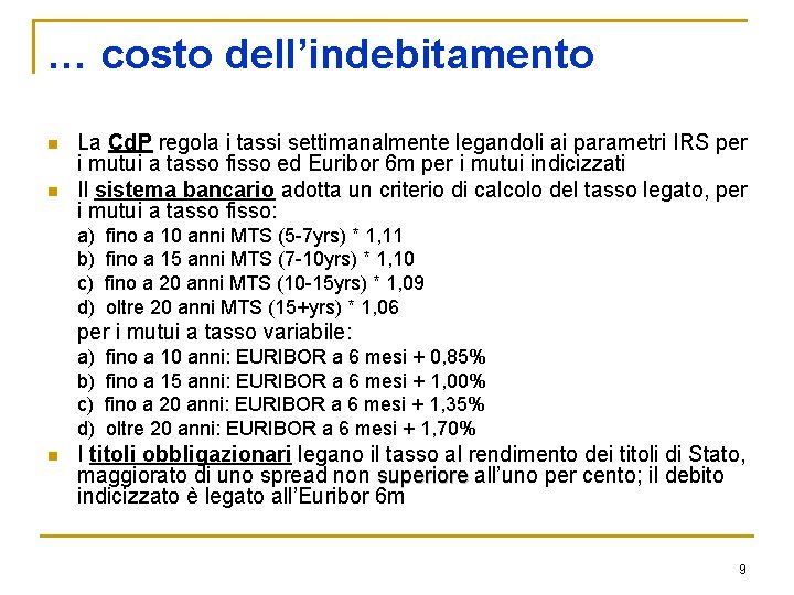 … costo dell’indebitamento n n La Cd. P regola i tassi settimanalmente legandoli ai