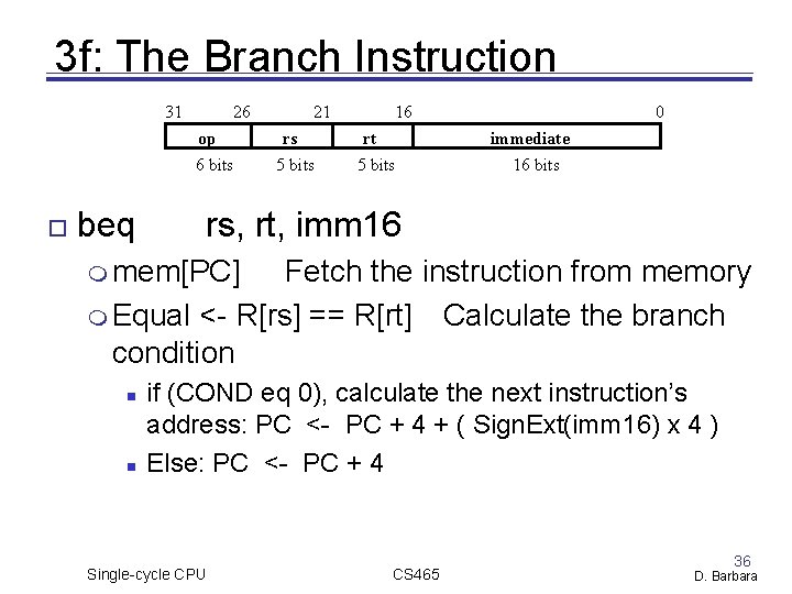 3 f: The Branch Instruction 31 26 op 6 bits beq 21 rs 5 3 f: The Branch Instruction 31 26 op 6 bits beq 21 rs 5