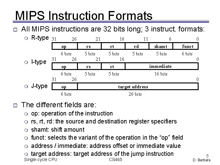 MIPS Instruction Formats All MIPS instructions are 32 bits long; 3 instruct. formats: R-type MIPS Instruction Formats All MIPS instructions are 32 bits long; 3 instruct. formats: R-type