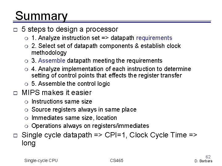 Summary 5 steps to design a processor MIPS makes it easier 1. Analyze instruction Summary 5 steps to design a processor MIPS makes it easier 1. Analyze instruction