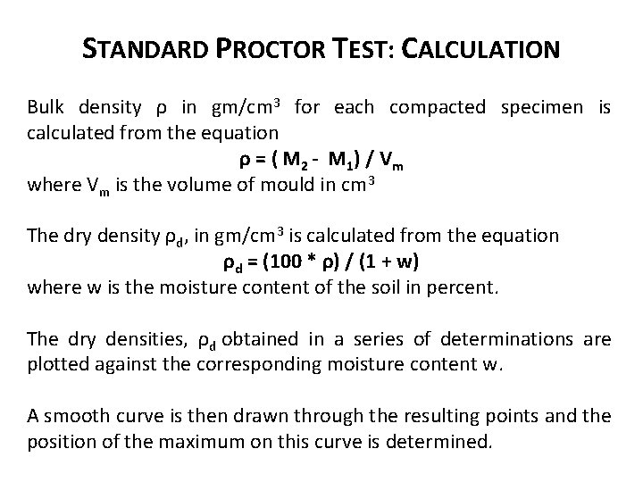 STANDARD PROCTOR TEST: CALCULATION Bulk density ρ in gm/cm 3 for each compacted specimen