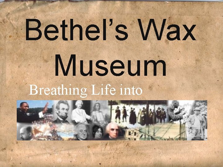 Bethel’s Wax Museum Breathing Life into Biographies 