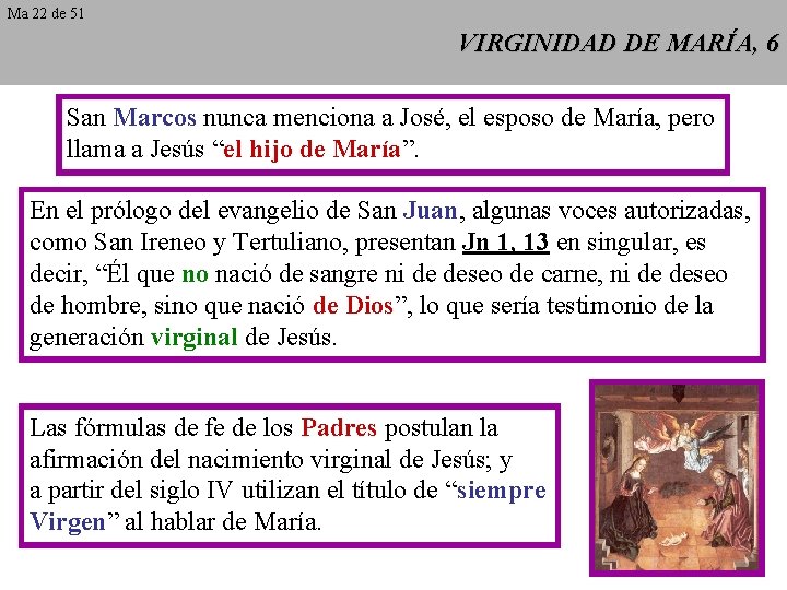 Ma 22 de 51 VIRGINIDAD DE MARÍA, 6 San Marcos nunca menciona a José,