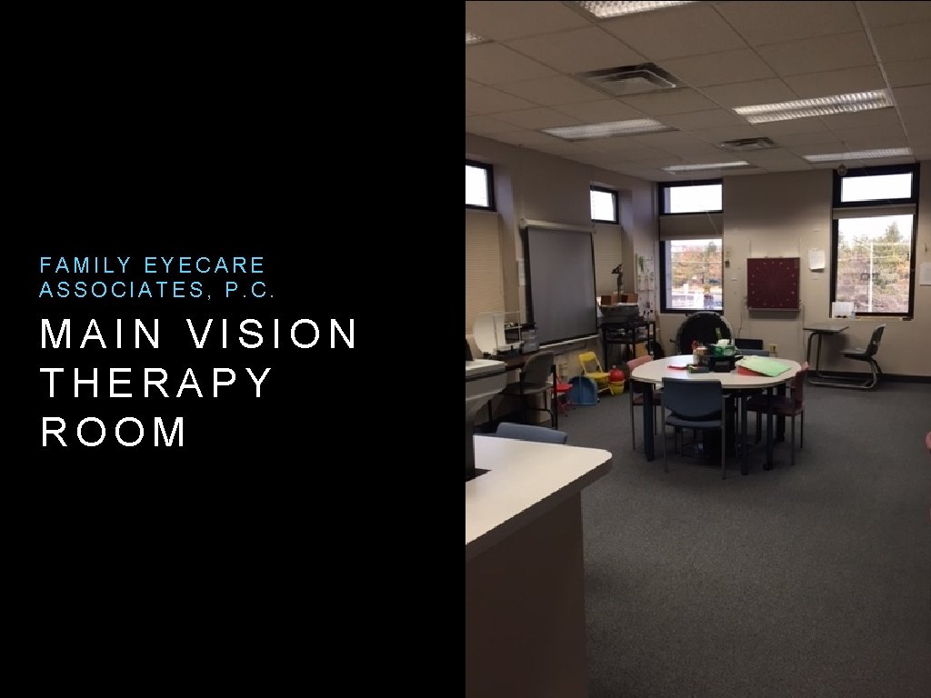 FAMILY EYECARE ASSOCIATES, P. C. MAIN VISION THERAPY ROOM 