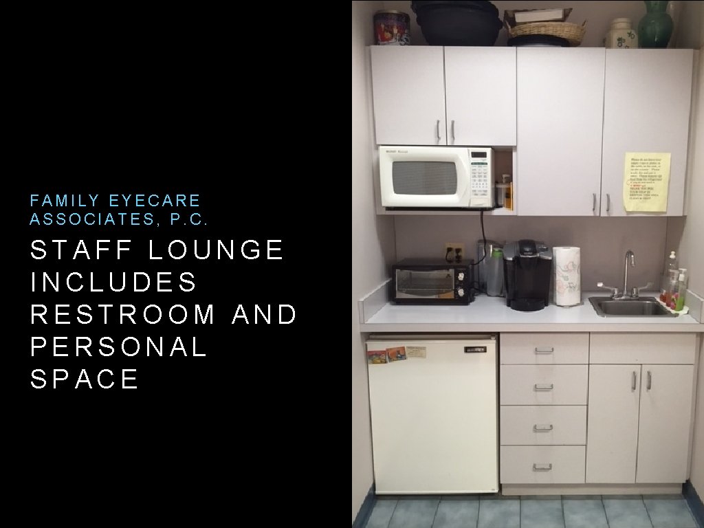 FAMILY EYECARE ASSOCIATES, P. C. STAFF LOUNGE INCLUDES RESTROOM AND PERSONAL SPACE 