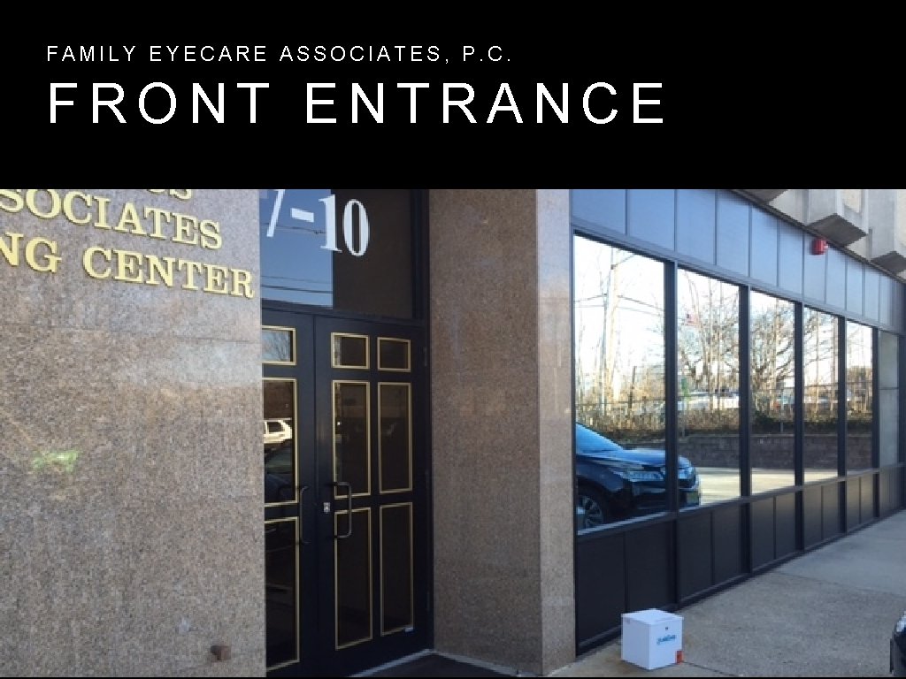 FAMILY EYECARE ASSOCIATES, P. C. FRONT ENTRANCE 