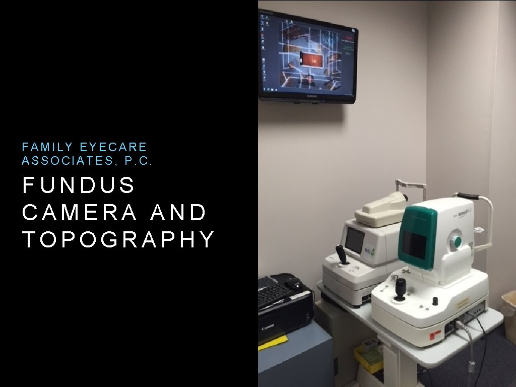 FAMILY EYECARE ASSOCIATES, P. C. FUNDUS CAMERA AND TOPOGRAPHY 