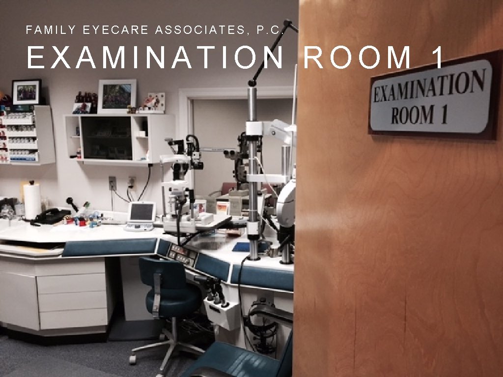 FAMILY EYECARE ASSOCIATES, P. C. EXAMINATION ROOM 1 