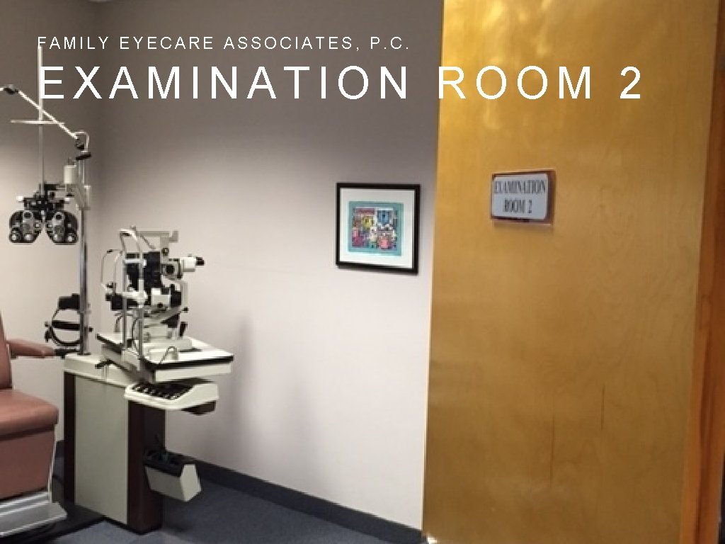 FAMILY EYECARE ASSOCIATES, P. C. EXAMINATION ROOM 2 