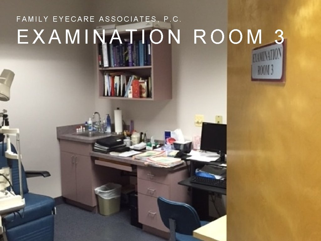 FAMILY EYECARE ASSOCIATES, P. C. EXAMINATION ROOM 3 