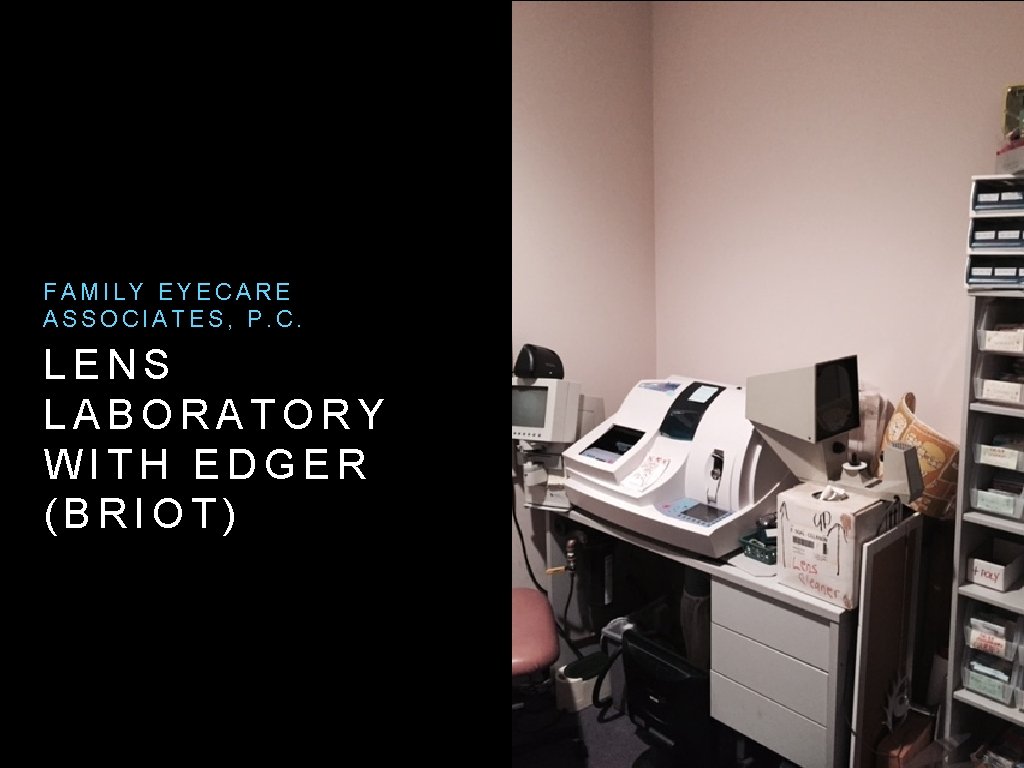 FAMILY EYECARE ASSOCIATES, P. C. LENS LABORATORY WITH EDGER (BRIOT) 