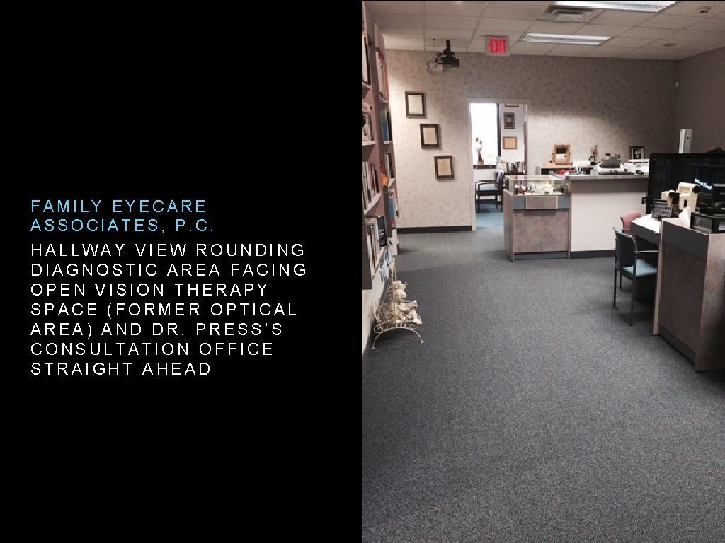 FAMILY EYECARE ASSOCIATES, P. C. HALLWAY VIEW ROUNDING DIAGNOSTIC AREA FACING OPEN VISION THERAPY