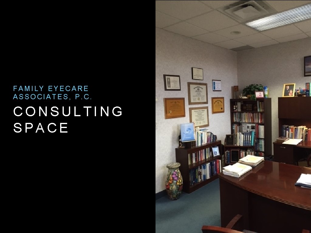 FAMILY EYECARE ASSOCIATES, P. C. CONSULTING SPACE 