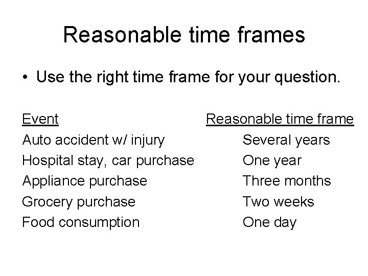 Reasonable time frames • Use the right time frame for your question. Event Reasonable